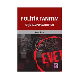 POLITIK TANITIM SEÇİM KAMPANYASI EL KİTABI - YAVUZ SEZER