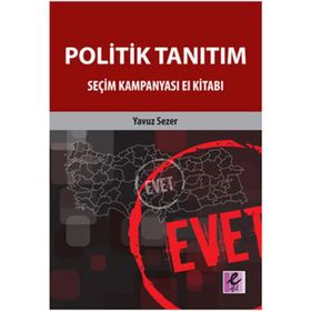 POLITIK TANITIM SEÇİM KAMPANYASI EL KİTABI - YAVUZ SEZER