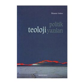 POLITIK TEOLOJI YAZILARI - İLHAMİ GÜLER