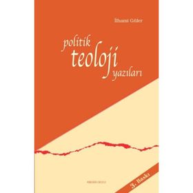 POLITIK TEOLOJI YAZILARI - İLHAMİ GÜLER