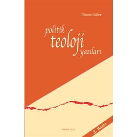 POLITIK TEOLOJI YAZILARI - İLHAMİ GÜLER