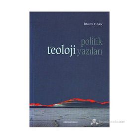 POLITIK TEOLOJI YAZILARI - İLHAMİ GÜLER