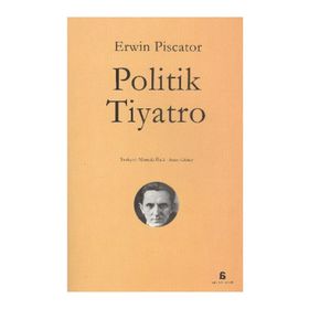 POLITIK TIYATRO - ERWIN PISCATOR