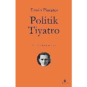 POLITIK TIYATRO - ERWIN PISCATOR