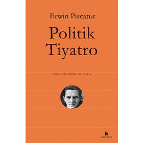 POLITIK TIYATRO - ERWIN PISCATOR