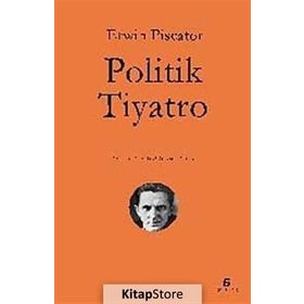 POLITIK TIYATRO - ERWIN PISCATOR