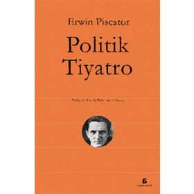 POLITIK TIYATRO - ERWIN PISCATOR