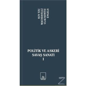 POLITIK VE ASKERI SAVAŞ SANATI I - SUN TZU;NICCOLO MACHIAVELLI;CARL VON CLAUSEWITZ;FRIEDRICH ENGELS