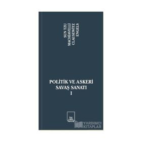 POLITIK VE ASKERI SAVAŞ SANATI I - SUN TZU;NICCOLO MACHIAVELLI;CARL VON CLAUSEWITZ;FRIEDRICH ENGELS