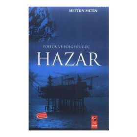 POLITIK VE BÖLGESEL GÜÇ HAZAR - MEFTUN METIN