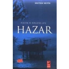 POLITIK VE BÖLGESEL GÜÇ HAZAR - MEFTUN METIN