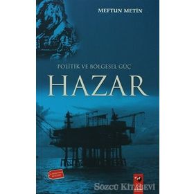 POLITIK VE BÖLGESEL GÜÇ HAZAR - MEFTUN METIN
