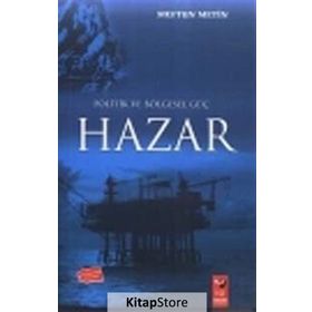 POLITIK VE BÖLGESEL GÜÇ HAZAR - MEFTUN METIN