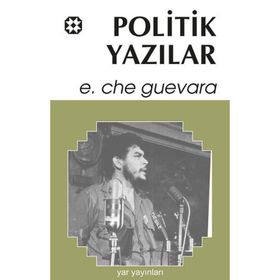 POLITIK YAZILAR - ERNESTO CHE GUEVARA
