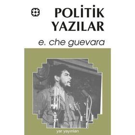 POLITIK YAZILAR - ERNESTO CHE GUEVARA