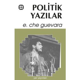 POLITIK YAZILAR - ERNESTO CHE GUEVARA