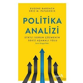 Politika Analizi Etkili Sorun Çözmenin Sekiz Aşamalı Yolu - Eugene Bardach Eric Patasnick
