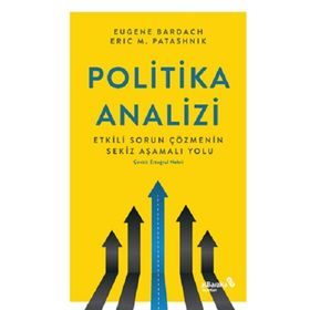 Politika Analizi Etkili Sorun Çözmenin Sekiz Aşamalı Yolu - Eugene Bardach Eric Patasnick