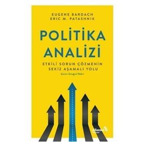 Politika Analizi Etkili Sorun Çözmenin Sekiz Aşamalı Yolu - Eugene Bardach Eric Patasnick