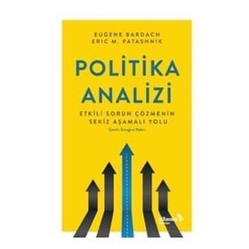 Politika Analizi Etkili Sorun Çözmenin Sekiz Aşamalı Yolu - Eugene Bardach Eric Patasnick