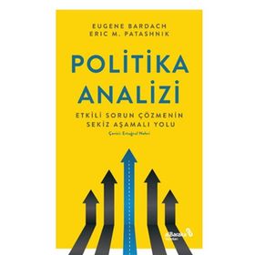 Politika Analizi Etkili Sorun Çözmenin Sekiz Aşamalı Yolu - Eugene Bardach Eric Patasnick