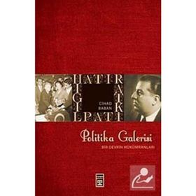 POLITIKA GALERISI BIR DEVRIN HÜKÜMRANLARI - CIHAD BABAN
