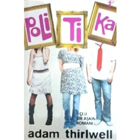 POLITIKA ÜÇLÜ BIR AŞKIN ROMANI - ADAM THIRLWELL
