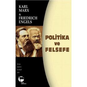 POLITIKA VE FELSEFE - FRIEDRICH ENGELS;KARL MARX