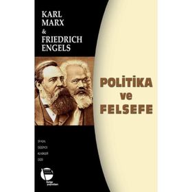 POLITIKA VE FELSEFE - FRIEDRICH ENGELS;KARL MARX