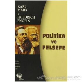 POLITIKA VE FELSEFE - FRIEDRICH ENGELS;KARL MARX
