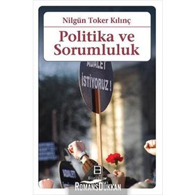 POLITIKA VE SORUMLULUK - NİLGÜN TOKER KILINÇ