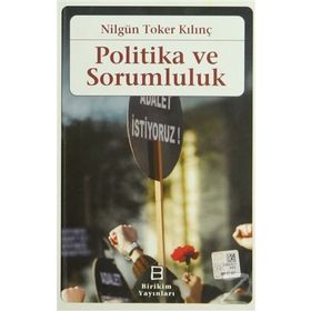 POLITIKA VE SORUMLULUK - NİLGÜN TOKER KILINÇ