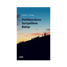 Politikacıların Suriyelilere Bakışı - Ferit Tunç