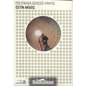 POLITIKADA GERÇEĞİ ARAYIŞ - ÖZTİN AKGÜÇ