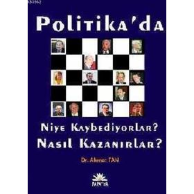 POLITIKA'DA NIYE KAYBEDIYORLAR? NASIL KAZANIRLAR? - AHMET TAN