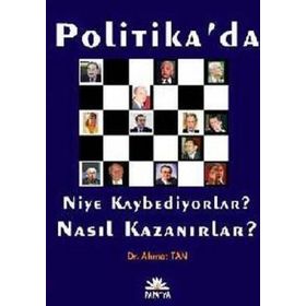 POLITIKA'DA NIYE KAYBEDIYORLAR? NASIL KAZANIRLAR? - AHMET TAN