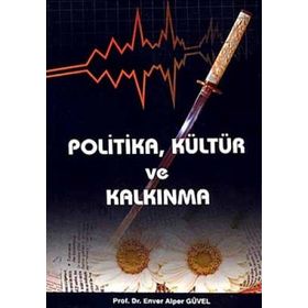POLITIKA,KÜLTÜR VE KALKINMA - ENVER ALPER GÜVEL