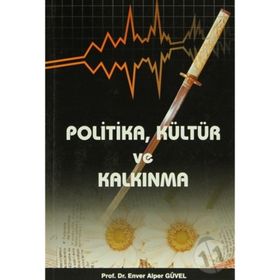 POLITIKA,KÜLTÜR VE KALKINMA - ENVER ALPER GÜVEL