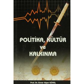 POLITIKA,KÜLTÜR VE KALKINMA - ENVER ALPER GÜVEL