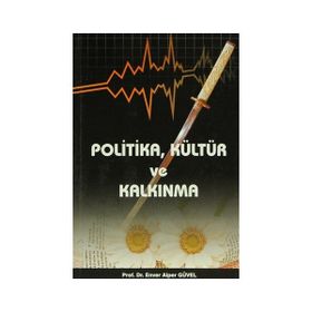 POLITIKA,KÜLTÜR VE KALKINMA - ENVER ALPER GÜVEL