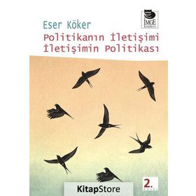 POLİTİKANIN İLETİŞİMİ İLETİŞİMİN POLİTİKASI - ESER KÖKER