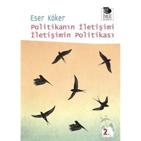 POLİTİKANIN İLETİŞİMİ İLETİŞİMİN POLİTİKASI - ESER KÖKER