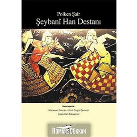 POLKEN ŞAİR ŞEYBANİ HAN DESTANI - MÜNEVVER TEKCAN;GAYBULLAH BABAYAROV;ÜMİT ÖZGÜR DEMIRCI