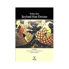 POLKEN ŞAİR ŞEYBANİ HAN DESTANI - MÜNEVVER TEKCAN;GAYBULLAH BABAYAROV;ÜMİT ÖZGÜR DEMIRCI