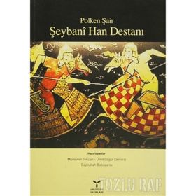 POLKEN ŞAİR ŞEYBANİ HAN DESTANI - MÜNEVVER TEKCAN;GAYBULLAH BABAYAROV;ÜMİT ÖZGÜR DEMIRCI