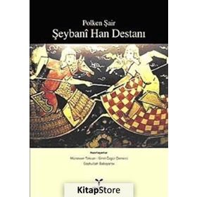 POLKEN ŞAİR ŞEYBANİ HAN DESTANI - MÜNEVVER TEKCAN;GAYBULLAH BABAYAROV;ÜMİT ÖZGÜR DEMIRCI