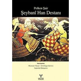POLKEN ŞAİR ŞEYBANİ HAN DESTANI - MÜNEVVER TEKCAN;GAYBULLAH BABAYAROV;ÜMİT ÖZGÜR DEMIRCI