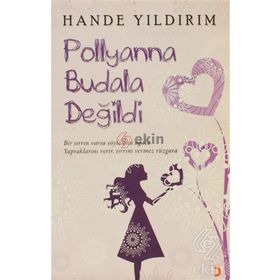 POLLYANNA BUDALA DEĞİLDİ - HANDE YILDIRIM
