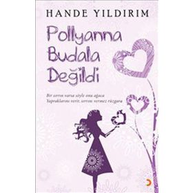 POLLYANNA BUDALA DEĞİLDİ - HANDE YILDIRIM