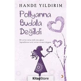 POLLYANNA BUDALA DEĞİLDİ - HANDE YILDIRIM